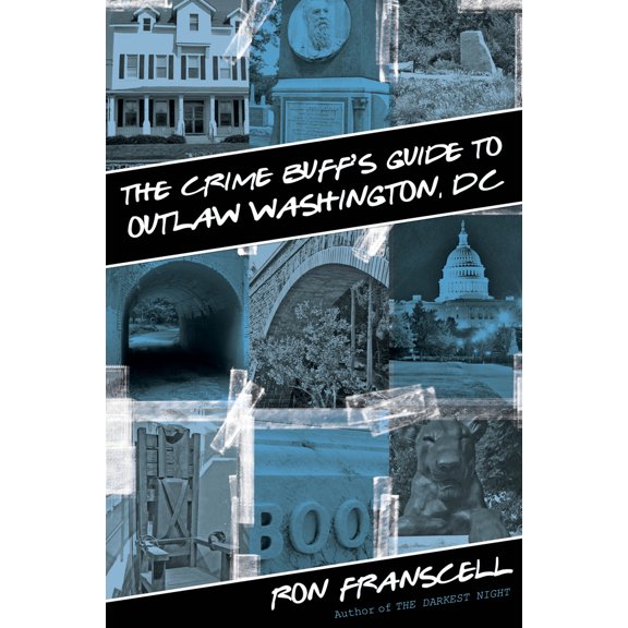 Pre-Owned Crime Buff's Guide to Outlaw Washington, DC (Paperback) 0762773855 9780762773855