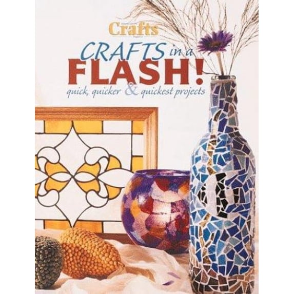 Pre-Owned Crafts in a Flash : Quick, Quicker and Quickest Projects (Paperback) 9780865731868
