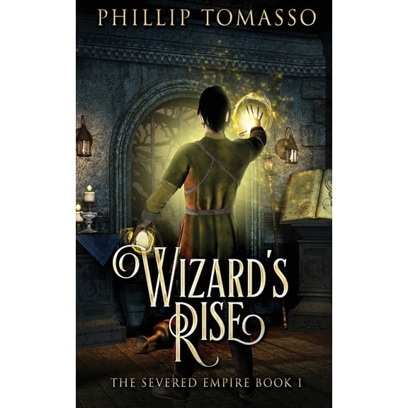 Severed Empire Wizard's Rise, Book 1, (Hardcover)