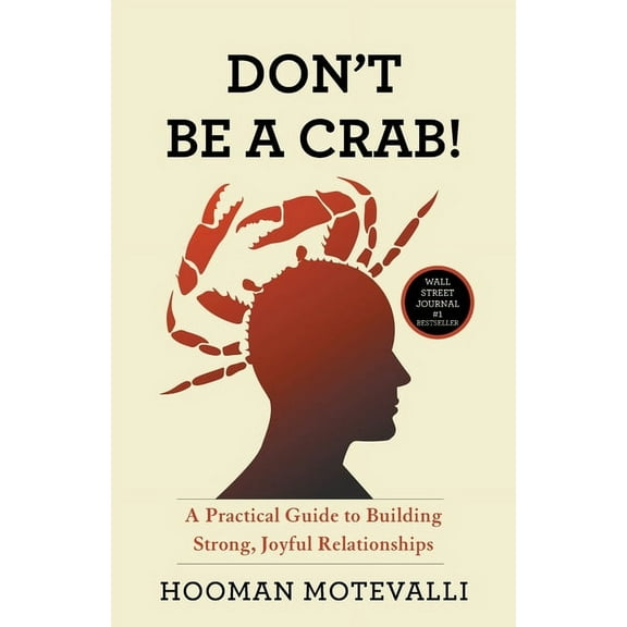 Don't Be a Crab!: A Practical Guide to Building Strong, Joyful Relationships, (Paperback)
