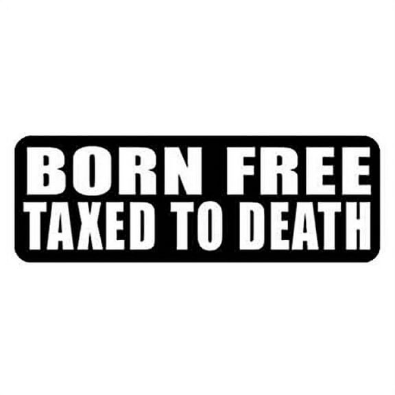 Born Free Taxed To Death Helmet Stickers - Novelty Artwork Biker Decals, 4" x 1"