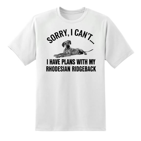 Sorry I Cant I Have Plans with My Rhodesian Ridgeback Dog Funny Mens Graphic T Shirts
