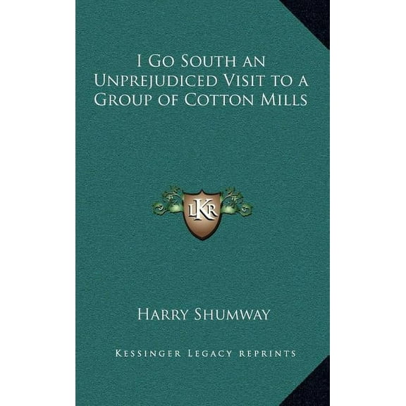 I Go South an Unprejudiced Visit to a Group of Cotton Mills (Hardcover)
