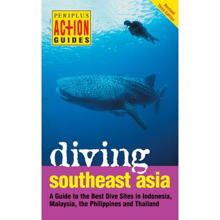 Diving Southeast Asia : A Guide to the Best Dive Sites in Indonesia, Malaysia, the Philippines and (Best Makeup Shopping Sites)
