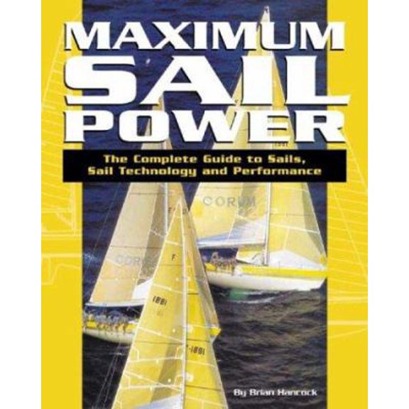 Pre-Owned Maximum Sail Power: The Complete Guide to Sails, Sail Technology, and Performance (Paperback) 0972202609 9780972202602