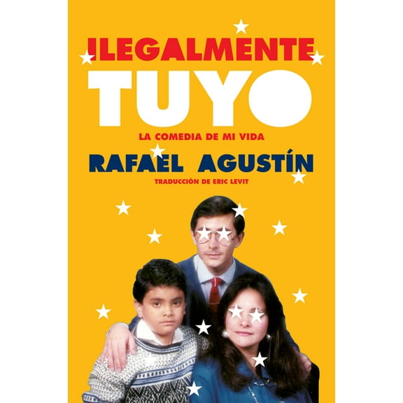 Illegally Yours  Ilegalmente Tuyo: La Comedia de Mi Vida, (Paperback)