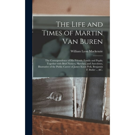 The Life and Times of Martin Van Buren (Hardcover)