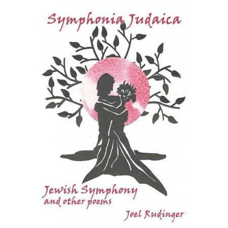 Symphonia Judaica: Jewish Symphony and Other Poems