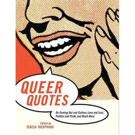 ISBN 9780807079256 product image for Queer Quotes: On Coming Out And Culture, Love And Lust, Politics And Pride, And  | upcitemdb.com