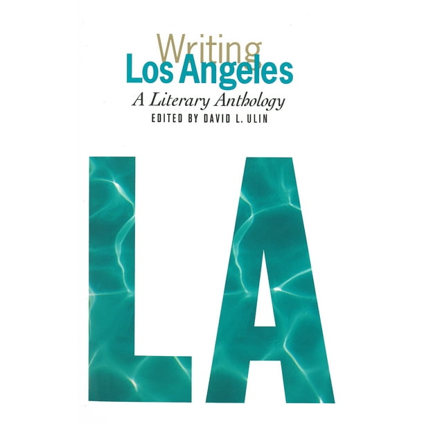 Writing Los Angeles A Literary Anthology A Library of America