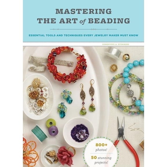Mastering the Art of Beading : Essential Tools and Techniques Every Jewelry Maker Must Know (Paperback)