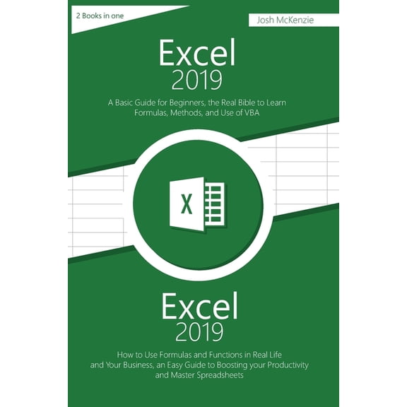 Excel 2019: 2 Books in one, A Basic Guide for Beginners How to Use Formulas and Functions in Your Business, to Boosting your Productivity and Master Spreadsheets (Paperback)