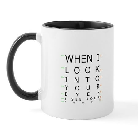 

CafePress - When I Look Into Your Eyes I Mug - 11 oz Ceramic Mug - Novelty Coffee Tea Cup