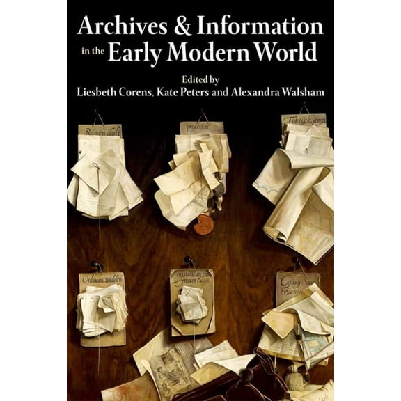Proceedings of the British Academy Archives and Information in the Early Modern World, Book 212, (Hardcover)