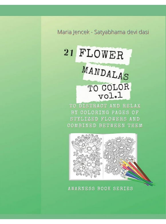 Awareness Book: 21 Flower Mandalas to color vol.1: To distract and relax by coloring pages of stylized folwers and combined between them (Paperback)