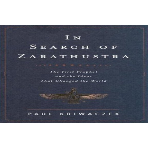 Pre-Owned In Search of Zarathustra: The First Prophet and the Ideas That Changed the World (Hardcover) 0375415289 9780375415289