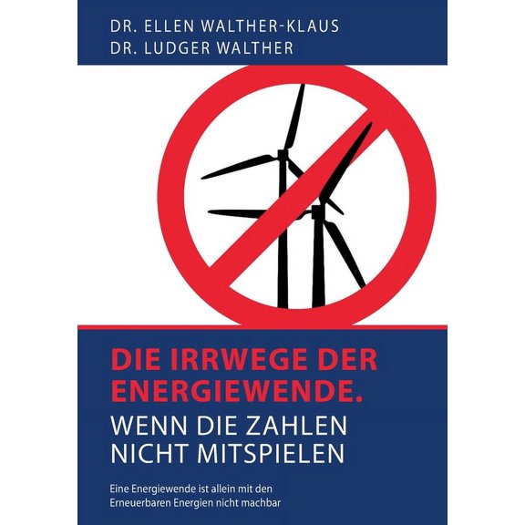 Die Irrwege der Energiewende: Wenn die Zahlen nicht mitspielen., (Paperback)
