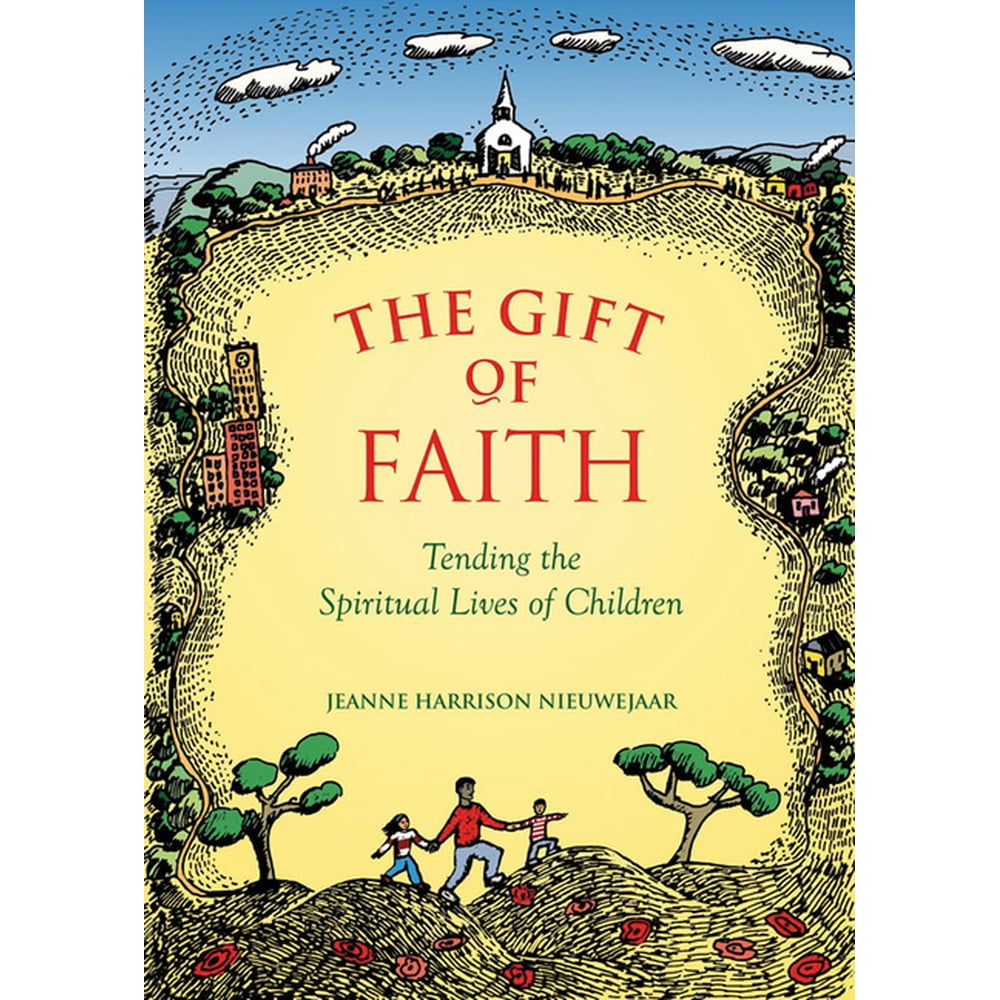 The Gift Of Faith : Tending The Spiritual Lives Of Children (Edition 2) (Paperback) - Walmart ...