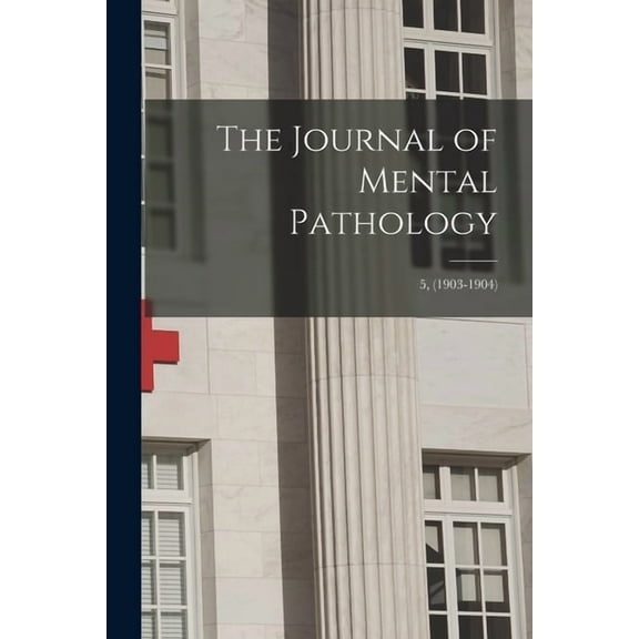The Journal of Mental Pathology; 5, (1903-1904) (Paperback)