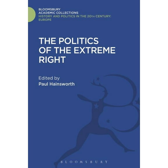 History and Politics in the 20th Century The Politics of the Extreme Right: From the Margins to the Mainstream, (Hardcover)