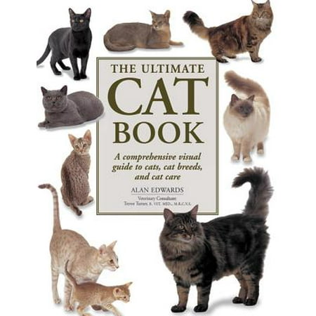 The Ultimate Cat Book : A Comprehensive Visual Guide to Cats, Cat Breeds and Cat