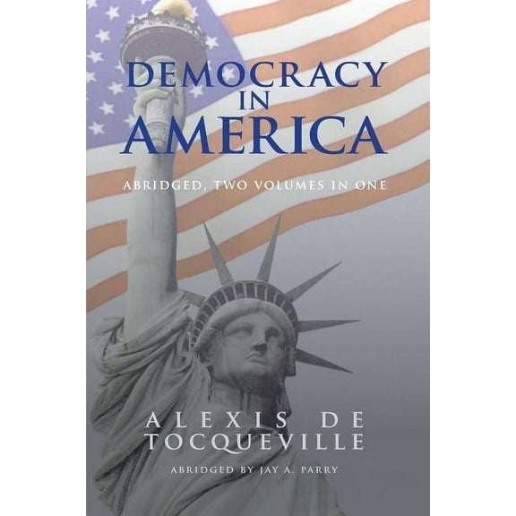 Democracy in America, Abridged, 2 Volumes in 1, (Paperback)
