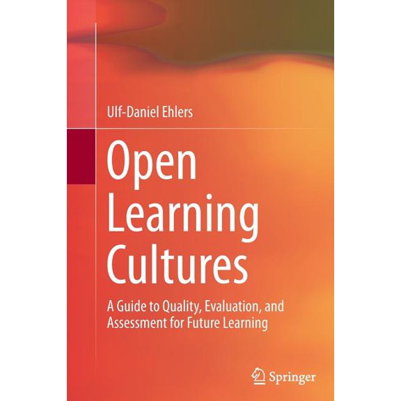 Open Learning Cultures: A Guide to Quality, Evaluation, and Assessment for Future Learning, (Paperback)