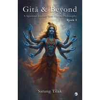 Gita & Beyond - Book 1: A Spiritual Journey into Hindu Philosophy, (Paperback)