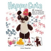 Happy Cute: 25 Amigurumi Celebration Gifts to Make [Paperback - Used]