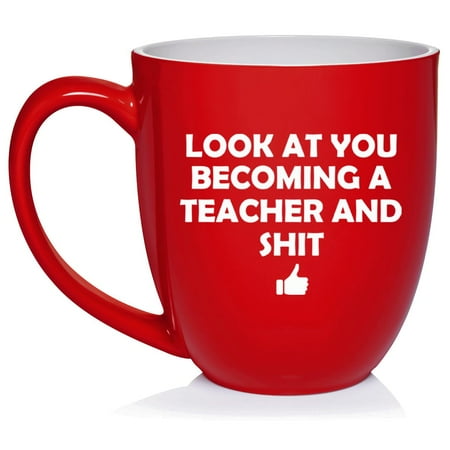 

Look At You Becoming A Teacher Funny Ceramic Coffee Mug Tea Cup Gift for Her Him Friend Coworker Wife Husband (16oz Red)