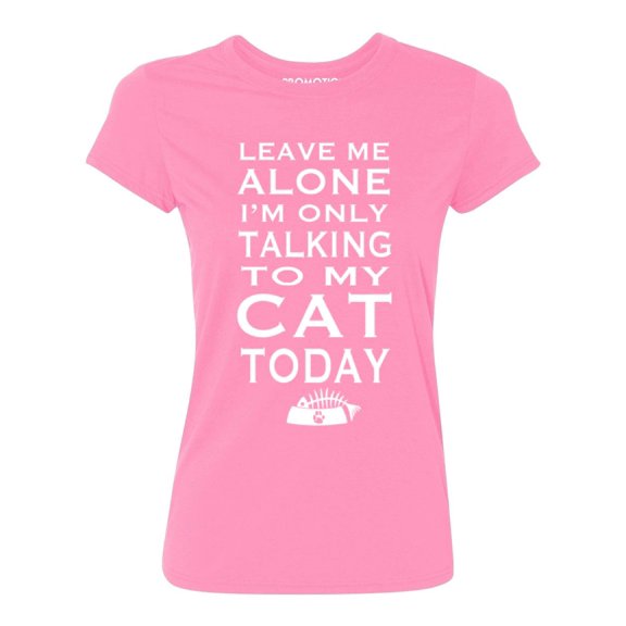 P&B Leave Me Alone Im Only Talking to My Cat Today Women's T-shirt, Azalea Pink, 2XL