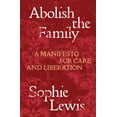 thumbnail image 1 of Pre-Owned Abolish the Family: A Manifesto for Care and Liberation, 1 of 1