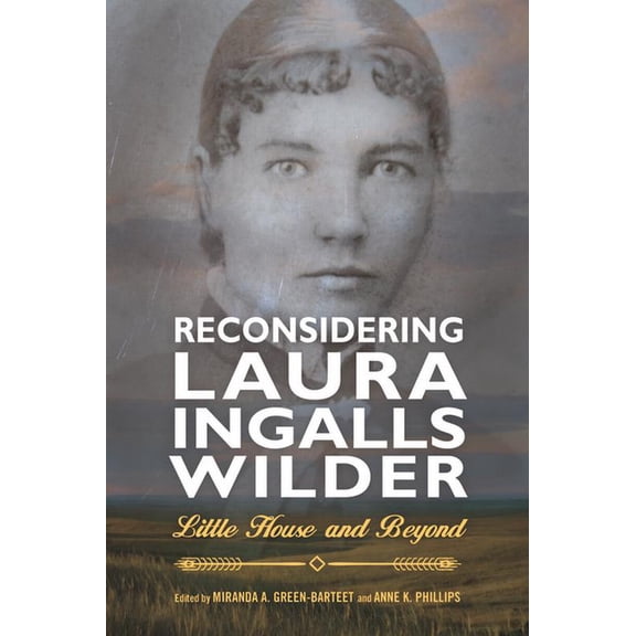 Children's Literature Association Reconsidering Laura Ingalls Wilder: Little House and Beyond, (Hardcover)