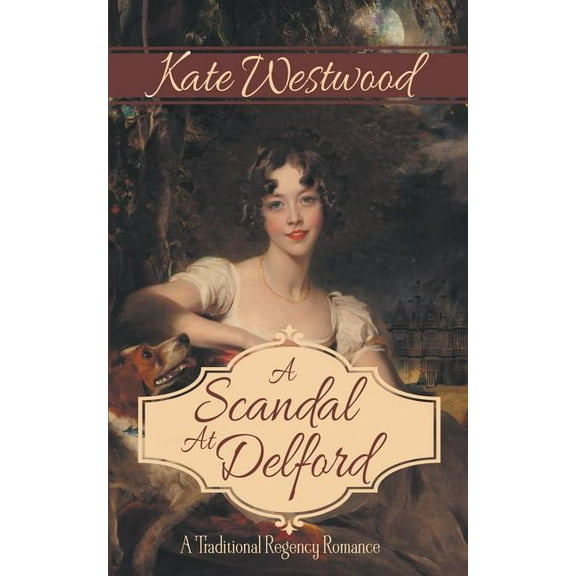 A Scandal at Delford: A Traditional Regency Romance, (Paperback)