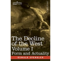 The Decline of the West: The Decline of the West, Volume I (Paperback)