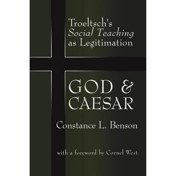 Pre-Owned God and Caesar: Troeltsch's Social Teaching as Legitimation (Hardcover) by Yaacov Oved, Constance L Benson