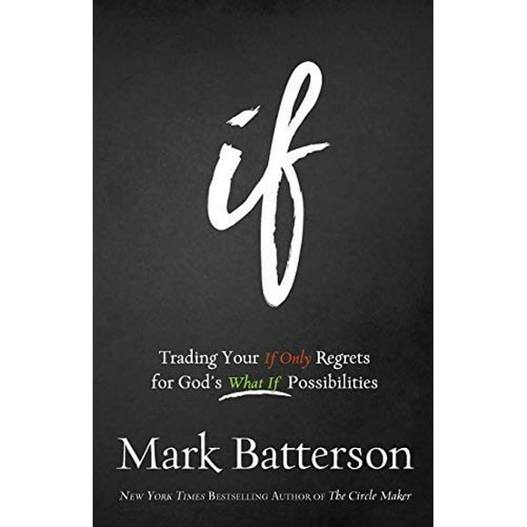 If: Trading Your If Only Regrets for God's What If Possibilities