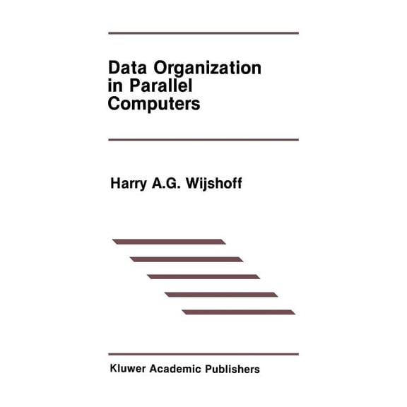 The Springer International Engineering a Data Organization in Parallel Computers, Book 67, (Hardcover)