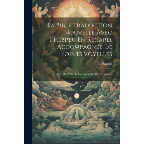 La Bible Traduction Nouvelle Avec L'hébreu En Regard, Accompagnée De Points Voyelles (Paperback)