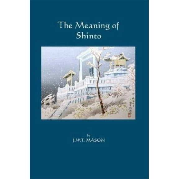 The Meaning of Shinto, (Paperback)