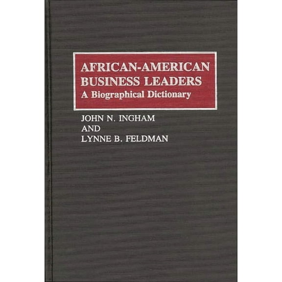 African-American Business Leaders: A Biographical Dictionary, (Hardcover)