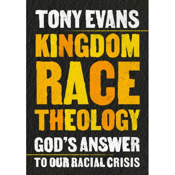 Kingdom Race Theology: God's Answer to Our Racial Crisis, (Paperback)
