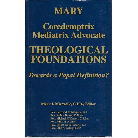 Pre-Owned Mary, Coredemptrix, Mediatrix & Advocate: Theological Foundations- Towards a Papal Definition?, 9781882972579, 1882972570, Paperback,