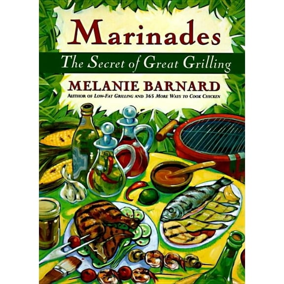 Marinades: Secrets of Great Grilling, the, (Paperback)