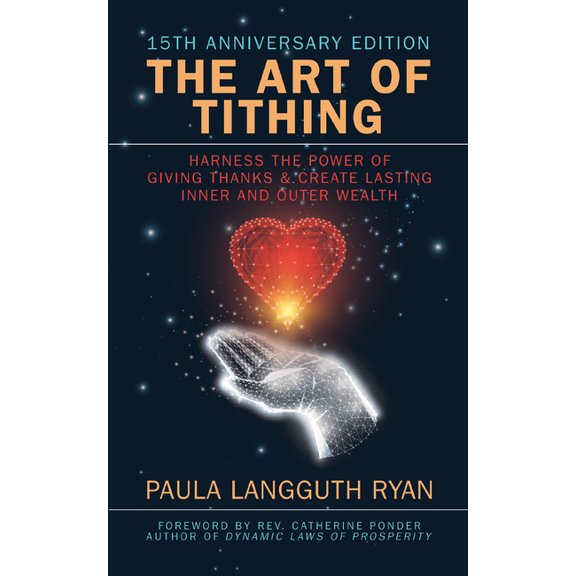 The Art of Tithing: Harness the Power of Giving Thanks & Create Lasting Inner and Outer Wealth, (Paperback)