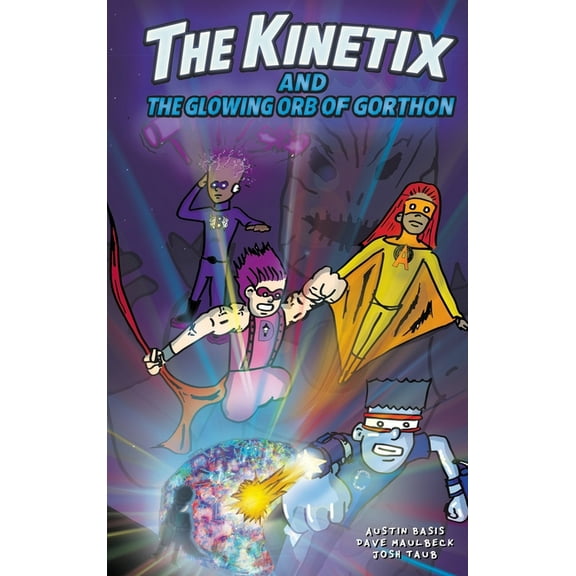 The Kinetix and the Glowing Orb of Gorthon, (Hardcover)