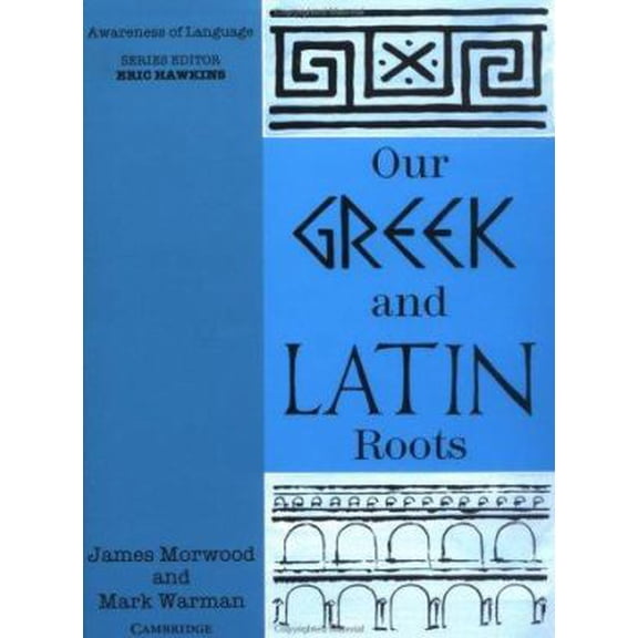 Pre-Owned Our Greek and Latin Roots (Awareness of Language) (Paperback) 0521378419 9780521378413