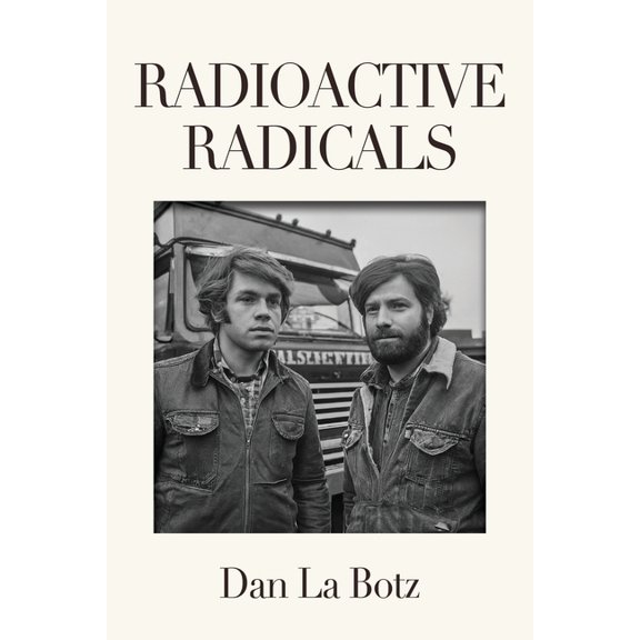 Radioactive Radicals: A Novel of Labor and the Left, (Paperback)