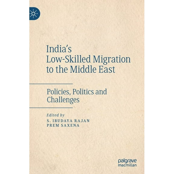 India's Low-Skilled Migration to the Middle East: Policies, Politics and Challenges, (Hardcover)