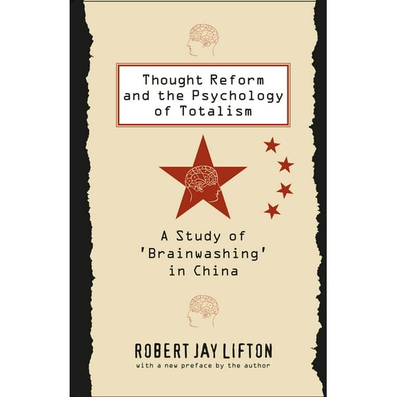 Thought Reform and the Psychology of Totalism: A Study of 'Brainwashing' in China, (Paperback)